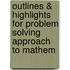 Outlines & Highlights for Problem Solving Approach to Mathem