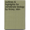 Outlines & Highlights For Vertebrate Biology By Linzey, Isbn by Cram101 Textbook Reviews