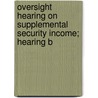Oversight Hearing on Supplemental Security Income; Hearing B door United States Congress Resources
