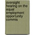 Oversight Hearing on the Equal Employment Opportunity Commis