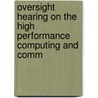 Oversight Hearing on the High Performance Computing and Comm door States Congress Senate United States Congress Senate