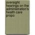 Oversight Hearings on the Administration's Health Care Propo