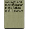 Oversight and Reauthorization of the Federal Grain Inspectio by States Congress Senate United States Congress Senate