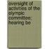 Oversight of Activities of the Olympic Committee; Hearing Be
