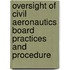 Oversight of Civil Aeronautics Board Practices and Procedure