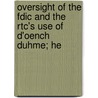 Oversight of the Fdic and the Rtc's Use of D'Oench Duhme; He by United States. Congress. Columbia