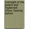 Oversight of the Patent and Trademark Office; Hearing Before by United States. Congr