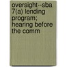 Oversight--Sba 7(a) Lending Program; Hearing Before the Comm by United States. Congress. Business