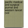Pacific Medical and Surgical Journal and Western Lancet (Vol by General Books