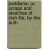 Paddiana; Or, Scraps and Sketches of Irish Life, by the Auth door William Henry Gregory