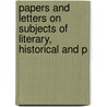 Papers and Letters on Subjects of Literary, Historical and P door William Shee