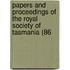 Papers and Proceedings of the Royal Society of Tasmania (86