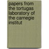 Papers from the Tortugas Laboratory of the Carnegie Institut door Carnegie Institution of Laboratory