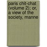 Paris Chit-Chat (Volume 2); Or, a View of the Society, Manne door Etienne de Jouy