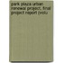 Park Plaza Urban Renewal Project, Final Project Report (Volu