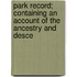 Park Record; Containing an Account of the Ancestry and Desce
