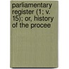 Parliamentary Register (1; V. 15); Or, History of the Procee door John Almon