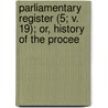 Parliamentary Register (5; V. 19); Or, History of the Procee door John Stockdale