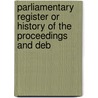 Parliamentary Register or History of the Proceedings and Deb door J. Debrett