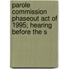 Parole Commission Phaseout Act of 1995; Hearing Before the S door United States Congress House Crime