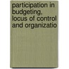 Participation in Budgeting, Locus of Control and Organizatio door Peter Brownell