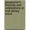 PassPorter's Festivals and Celebrations at Walt Disney World by Thomas Cackler