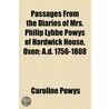 Passages from the Diaries of Mrs. Philip Lybbe Powys of Hard door Caroline Powys