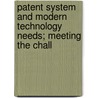 Patent System and Modern Technology Needs; Meeting the Chall door United States. Congress. Technology