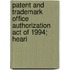Patent and Trademark Office Authorization Act of 1994; Heari