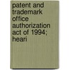 Patent and Trademark Office Authorization Act of 1994; Heari door United States Administration