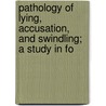 Pathology of Lying, Accusation, and Swindling; A Study in Fo door Mary Tenney Healy