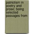 Patriotism in Poetry and Prose; Being Selected Passages from