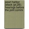 Pearl Harbor Attack (pt.28); Hearings Before The Joint Commi door United States Congress Joint Attack
