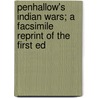 Penhallow's Indian Wars; A Facsimile Reprint of the First Ed by Samuel Penhallow