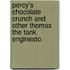 Percy's Chocolate Crunch And Other Thomas the Tank Enginesto