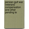 Persian Gulf War Veterans' Compensation and Other Pending Le door United States. Congress. Affairs