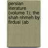 Persian Literature (Volume 1); The Shah Nhmeh by Firdusi (Ab door General Books