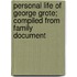 Personal Life of George Grote; Compiled from Family Document