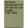 Personal Recollections of the Late Duc de Broglie, 1785-1820 door Achille-Leon-Victor Broglie