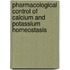 Pharmacological Control of Calcium and Potassium Homeostasis