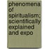 Phenomena of Spiritualism; Scientifically Explained and Expo