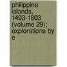 Philippine Islands, 1493-1803 (Volume 29); Explorations by E door Emma Helen Blair