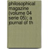 Philosophical Magazine (Volume 04 Serie 05); A Journal of Th by General Books