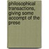 Philosophical Transactions, Giving Some Accompt of the Prese