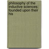 Philosophy of the Inductive Sciences; Founded Upon Their His door Rev William Whewell