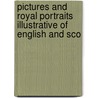 Pictures and Royal Portraits Illustrative of English and Sco door Thomas Archer