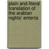 Plain and Literal Translation of the Arabian Nights' Enterta by Sir Richard Francis Burton