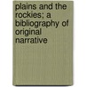 Plains and the Rockies; A Bibliography of Original Narrative door Henry Raup Wagner