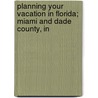 Planning Your Vacation in Florida; Miami and Dade County, In door Writers' Program