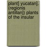 Plant] Yucatan]. (Regionis Antillan]) Plants of the Insular door Charles Frederick Millspaugh